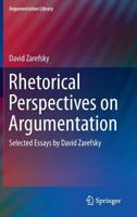 Rhetorical Perspectives on Argumentation: Selected Essays by David Zarefsky 3319054848 Book Cover
