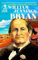 William Jennings Bryan: Golden-Tongued Orator (The Sowers) (The Sowers) 0880621605 Book Cover