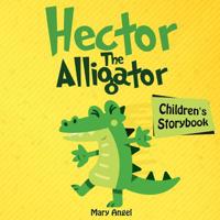 Hector the Alligator: Children story book 1792816618 Book Cover
