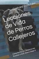 Lecciones de Vida de Perros Callejeros: Cómo los Perros Callejeros nos Enseñan a Vivir, Amar y Dejar Ir (Spanish Edition) B0F1Y4GSWN Book Cover