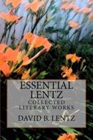 Essential Lentz: Collected Literary Works 1453609105 Book Cover