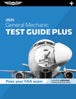 General Mechanic Test Guide Plus 2025: Paperback Plus Software to Study and Prepare for Your Aviation Mechanic FAA Knowledge Exam 1644254395 Book Cover