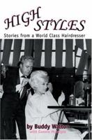 High Styles: Stories from a World Class Hairdresser 0595318754 Book Cover