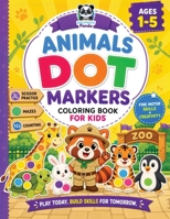 Dot Markers Animals Coloring Book for Kids Ages 1-5: Fun & Easy Bold Line Activities for Toddlers & Preschoolers | Boost Fine Motor Skills, Enhance ... for Children (Dot Art Coloring For Kids) 1953149790 Book Cover