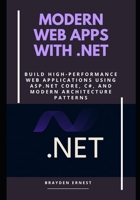 Modern Web Apps with .NET: Build High-Performance Web Applications Using ASP.NET Core, C#, and Modern Architecture Patterns B0FK5534PW Book Cover