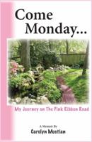 Come Monday...: My Journey on the Pink Ribbon Road 0985602104 Book Cover