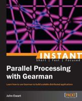 Instant Parallel processing with Gearman 1783284072 Book Cover