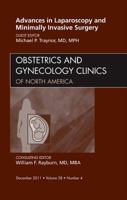 Advances in Laparoscopy and Minimally Invasive Surgery, an Issue of Obstetrics and Gynecology Clinics 145570475X Book Cover