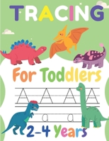 Tracing For Toddlers 2-4 Years: : Sight Words For Pre Kindergarten, Alphabet Writing Practice, A to Z Dinosaur Books For Kids B088N94D1H Book Cover