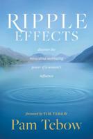 Ripple Effects: Discover the Miraculous Motivating Power of a Woman's Influence 1496431316 Book Cover