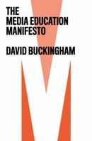 The Media Education Manifesto 1509535888 Book Cover