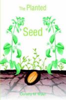 The Planted Seed 0595340253 Book Cover