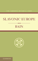 Slavonic Europe: A Political History of Poland and Russia from 1447 to 1796 1016780400 Book Cover
