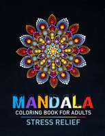 Mandala Coloring Book For Adults Stress Relief: Beautiful Adults Mandala Designs For Stress Relief. Adult Mandala Coloring Pages For Meditation And Ha B08W6P2D49 Book Cover