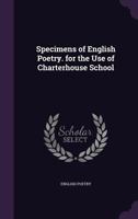 Specimens of English Poetry. for the Use of Charterhouse School 135719014X Book Cover