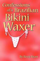 Confessions of a Brazilian Bikini Waxer 1439206775 Book Cover