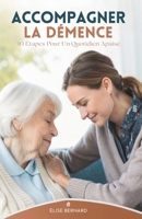 Accompagner La Démence: 10 Étapes Pour Un Quotidien Apaisé (French Edition) B0GLHMWW21 Book Cover