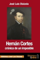 Hernán Cortés, crónica de un imposible 8432045276 Book Cover