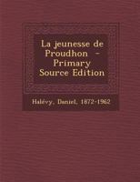 La jeunesse de Proudhon 0274622726 Book Cover