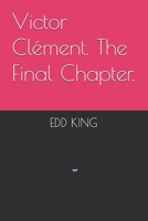 Victor Clément. The Final Chapter. B0BP4N8P6K Book Cover