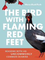 The Bird with Flaming Red Feet: Seasons with an Uncommonly Common Seabird 1680517252 Book Cover
