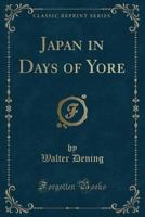 Japan in days of yore 1437074138 Book Cover