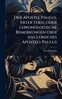 Der Apostel Paulus, Erter Theil oder chronologische Bemerkungen Ã1/4ber das Leben des Apostels Paulus (German Edition) 1024518671 Book Cover