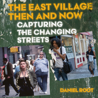 The Street Changes: The East Village Then and Now 0789215152 Book Cover