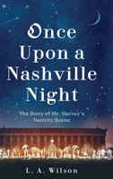 Once Upon a Nashville Night: The Story of Mr. Harvey's Nativity Scene B0FGZXN3RL Book Cover