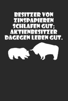 Besitzer von Zinspapieren schlafen gut Aktienbesitzer dagegen leben gut: A5 Notizbuch Blank / Blanko / Leer 120 Seiten mit Seitenzahl f�r Aktien und Dividenden Fans I Geschenkidee f�r Kapitalanleger. 1706345488 Book Cover