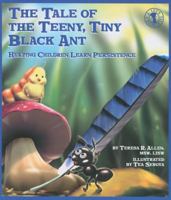 The Tale of the Teeny, Tiny Black Ant: Helping Children Learn Persistence 0882823515 Book Cover