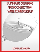 Ultimate Coloring Book Collection: Wine Connoisseur 167847794X Book Cover