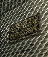 BEYOND ARCHITECTURE: Marion Mahony and Walter Burley Griffin--America, Australia, India 1863170685 Book Cover