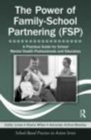 The Power of Family-School Partnering (FSP): A Practical Guide for School Mental Health Professionals and Educators [With CDROM] 0415801486 Book Cover