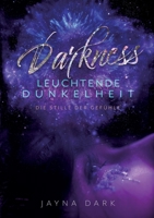 Darkness - Leuchtende Dunkelheit: Die Stille der Gefühle (German Edition) 3750496374 Book Cover