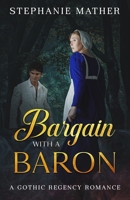 Bargain with a Baron: A Gothic Regency Romance B0FJLZSF44 Book Cover