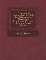 Principles of Penmanship, Or, Rules for Attainment of Elegant and Expeditious Writing 1295496216 Book Cover