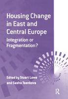 Housing Change in East and Central Europe: Integration or Fragmentation? 0754618145 Book Cover