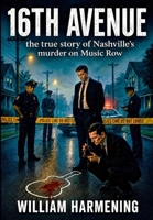 16th Avenue: The True Story of Nashville's Murder on Music Row B0FWWDBGWB Book Cover