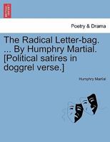 The Radical Letter-Bag [satires in Verse.]. 1241025444 Book Cover