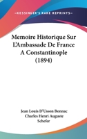 Ma(c)Moire Historique Sur L'Ambassade de France a Constantinople (A0/00d.1894) 2012749585 Book Cover