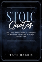 Stoic Quotes: 365 Daily Reflections & Thoughts of Wisdom to Strengthen your Perspective. 1922346403 Book Cover