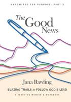 The Good News: Blazing Trails to Follow God's Lead 1072228149 Book Cover