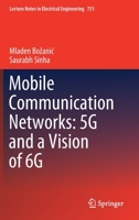 Mobile Communication Networks: 5G and a Vision of 6G 3030692728 Book Cover