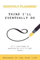 Monthly Planners Things I'll Eventually Do If I Just Keep On Working On It, I'll Get There: Monthly Planners 1655238647 Book Cover