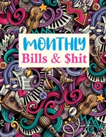 Monthly Bills & $hit: Nifty Daily Weekly Monthly Budget Planner Workbook, Bill Payment Log, Debt Tracking Organizer With Income Expenses Tracker, Savings 1675678278 Book Cover