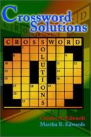 Crossword Solutions: A New and Unique Source of Names, Characters, Titles, Events and Phrases Found in Crossword Puzzles, Entertainment and Entertainers 0595002722 Book Cover