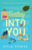 Turtley Into You: A grumpy/sunshine vacation romance 106713610X Book Cover