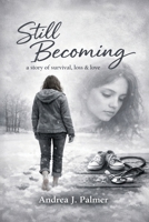 Still Becoming: A story of Survival, Loss, And Love B0H1YVG5KF Book Cover