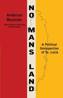 No Man's Land: A Political Introspection of St. Lucia 1733291326 Book Cover